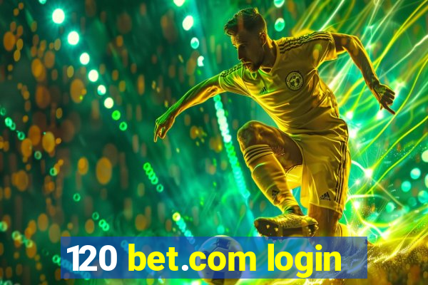 120 bet.com login